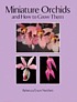 Miniature orchids and how to grow them 著者： Rebecca Tyson Northen