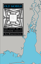 Old Mobile : Fort Louis de la Louisiane, 1702-1711