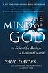Mind of God : the scientific basis for a rational world