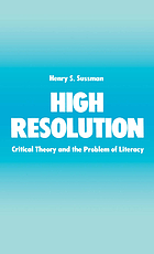 High resolution : critical theory and the problem of literacy
