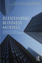 Redefining business models : strategies for a financialized world