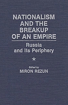 Nationalism and the breakup of an empire : Russia and its periphery