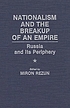 Nationalism and the breakup of an empire : Russia and its periphery