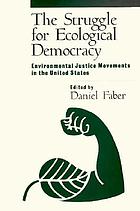 The struggle for ecological democracy : environmental justice movements in the United States
