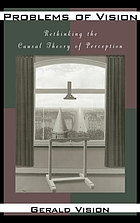 Problems of vision : rethinking the causal theory of perception