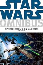 Star Wars omnibus : X-wing rogue squadron. Vol. 1
