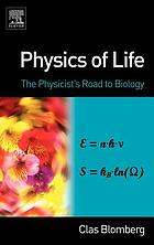 Physics of life : the physicist's road to biology