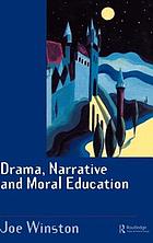 Drama, narrative and moral education : exploring traditional tales in the primary years