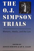 The O.J. Simpson trials : rhetoric, media, and the law