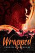 Wrapped by  Jennifer Bradbury 