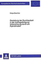 Gestaltung der Durchlaufzeit in der Auftragsfertigung : Unterstützung durch ein Hybridmodell