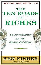 The ten roads to riches : the way the wealthy got there (and how you can too!)