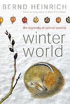 Winter world : the ingenuity of animal survival
