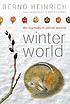 Winter world : the ingenuity of animal survival
