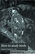 How to study birds; a practical guide for amateur... door Herbert Keightley Job