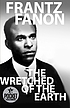 The wretched of the earth by  Frantz Fanon 
