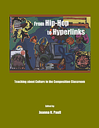 From hip-hop to hyperlinks : teaching about culture in the composition classroom