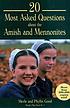 20 most asked questions about the Amish and Mennonites von Merle Good