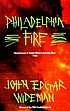 Philadelphia fire : a novel 著者：  John Edgar Wideman 