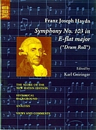 Symphony no. 103 in E-flat major : (Drum roll) : the score of the New Haydn edition, historical background, analysis, views and comments