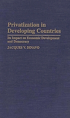 Privatization in developing countries : its impact on economic development and democracy