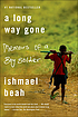 A long way gone : memoirs of a boy soldier por  Ishmael Beah 