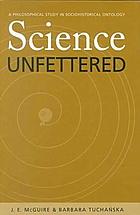Science unfettered : a philosophical study in sociohistorical ontology