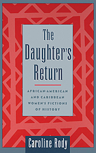 The daughter's return : African-American and Caribbean women's fictions of history