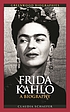 Frida Kahlo : a biography door Claudia Schaefer