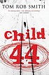 Child 44 by  Tom Rob Smith 