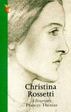 Christina Rossetti : a biography