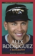 Alex Rodriguez : a biography de Wayne Stewart