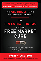 The financial crisis and the free market cure : why pure capitalism is the world economy's only hope