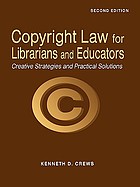 Copyright law for librarians and educators : creative strategies and practical solutions