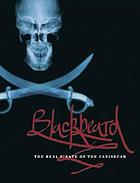 Blackbeard : the real pirate of the Caribbean