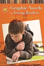 Graphic Novels for Young Readers : A Genre Guide for Ages 4-14