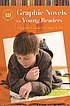 Graphic Novels for Young Readers : A Genre Guide for Ages 4-14