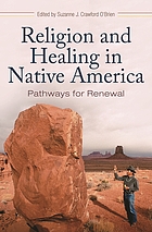 Religion and healing in Native America : pathways for renewal