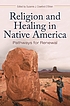 Religion and healing in Native America : pathways... de Suzanne J Crawford O'Brien