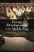 Energy developments in the Middle East 著者： Anthony H Cordesman