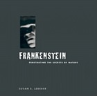 Frankenstein : penetrating the secrets of nature : an exhibition by the National Library of Medicine