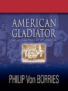 American gladiator : the life and times of Pete Browning