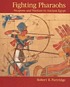 Fighting pharaohs : weapons and warfare in ancient... by  Robert B Partridge 
