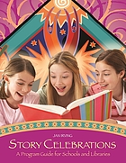 Story celebrations : a program guide for schools and libraries