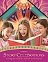 Story celebrations : a program guide for schools... by Jan Irving