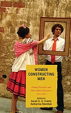 Women constructing men : female novelists and their male characters, 1750-2000
