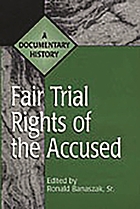 Fair trial rights of the accused : a documentary history