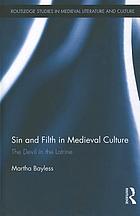 Sin and filth in medieval culture : the devil in the latrine
