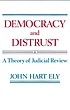 Democracy and distrust : a theory of judicial... by John Hart Ely