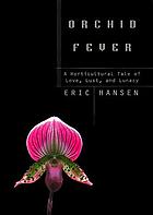 Orchid fever : a horticultural tale of love, lust, and lunacy
